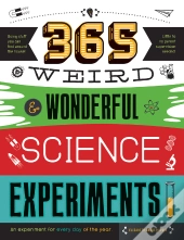 365 Weird & Wonderful Science Experiments