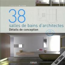 38 Salles De Bains D'Architectes ; Détails De Conception