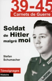 39-45 Carnets De Guerre ; Soldat De Hitler Malgré Moi !