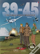 39-45 : Une Famille Dans La Résistance