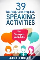 39 No-Prep/Low-Prep Esl Speaking Activities