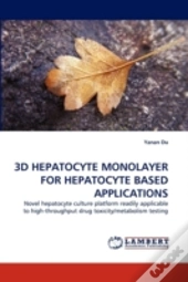 3d Hepatocyte Monolayer For Hepatocyte Based Applications