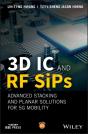 3d Ic And Rf Sips: Advanced Stacking And Planar Solutions For 5g Mobility - Preview