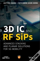 3d Ic And Rf Sips: Advanced Stacking And Planar Solutions For 5g Mobility