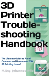 3d Printer Troubleshooting Handbook