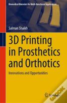 3d Printing In Prosthetics And Orthotics