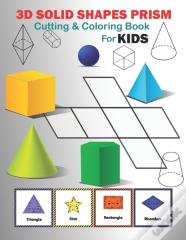3d Solid Shapes Prism Cutting And Coloring Workbook