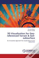 3d Visualization For Geo-Referenced Terrain & Soil-Subsurface