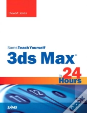3ds Max In 24 Hours, Sams Teach Yourself
