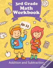 3rd Grade Math Workbook - Addition And Subtraction - Ages 8-9