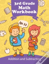 3rd Grade Math Workbook - Addition And Subtraction - Ages 8-9