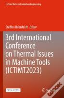 3rd International Conference On Thermal Issues In Machine Tools (Ictimt2023)