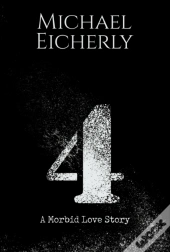 4: A Morbid Love Story