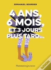4 Ans, 6 Mois, Et 3 Jours Plus Tard...