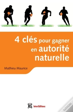 Capa do artigo 4 Clés Pour Gagner En Autorité Naturelle ; En Affaires Et Dans La Vie ! (2e Édition)