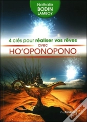 4 Clés Pour Réaliser Vos Rêves Avec Ho'Oponopono