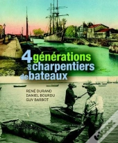 4 Generations De Charpentiers De Bateaux