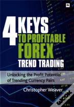 4 Keys To Profitable Forex Trend Trading