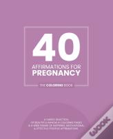 40 Affirmations For Pregnancy