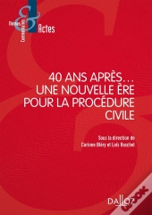 40 Ans Après... Une Nouvelle Ère Pour La Procédure Civile