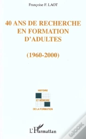40 Ans De Recherche En Formation D'Adultes ; 1960-2000