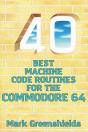 40 Best Machine Code Routines For The Commodore 64 - Preview