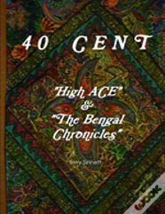 40 Cent "High Ace & The Bengal Chronicles"