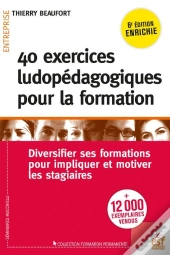 40 Exercices Ludopedagogiques Pour La Formation - Diversifier Ses Formations Pour Impliquer Les Stag