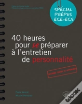 40 Heures Pour Se Préparer À L'Entretien De Personnalité : Spécial Prépas Hec