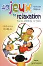 40 Jeux De Relaxation ; Pour Les Enfants De 5 À 12 Ans - Preview