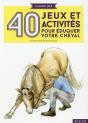 40 Jeux Et Activités Pour Éduquer Votre Cheval - Preview