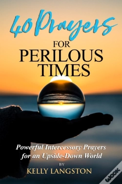 Capa do artigo 40 Prayers For Perilous Times : Powerful Intercessory Prayers For An Upside-Down World