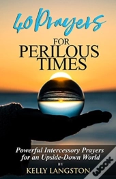 40 Prayers For Perilous Times: Powerful