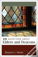40 Questions About Elders And Deacons