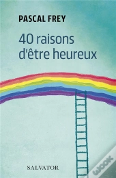 40 Raisons D'Être Heureux