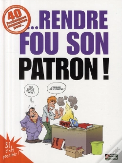 Capa do artigo 40 Techniques Imparables Pour... Rendre Fou Son Patron !