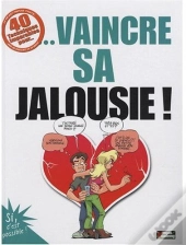 40 Techniques Imparables Pour Vaincre Sa Jalousie