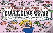 40 Things You Must Do Before You'Re Due!