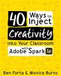 40 Ways To Inject Creativity Into Your Classroom With Adobe Spark - Preview