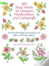 400 Floral Motifs For Designers, Needleworkers And Craftspeople