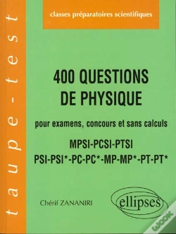 Capa do artigo 400 Questions De Physique Pour Examens Concours Et Sans Calcul ; Pcsi Psi* Pc Pc* Mp Mp* Pt Pt*