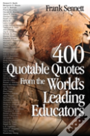 400 Quotable Quotes From The World'S Leading Educators