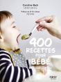 400 Recettes Pour Bébé : De 4 Mois À 3 Ans - Preview