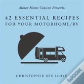 42 Essential Recipes For Your Motorhome/Rv