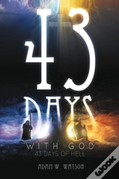 43 Days With God, 43 Days Of Hell