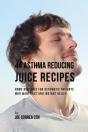 44 Asthma Reducing Juice Recipes - Preview