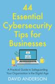 44 Essential Cybersecurity Tips For Businesses