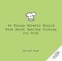44 Things Parents Should Know About Healthy Cooking For Kids - Preview