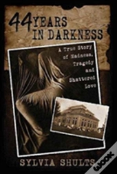 44 Years In Darkness