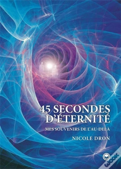 Capa do artigo 45 Secondes D'Eternité ; Mes Souvenirs De L'Au-Dela